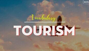 Từ vựng tiếng Anh chủ đề Tourism - Du lịch