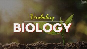 IELTS Vocabulary in Biology - Từ vựng chủ đề Sinh học