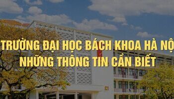 Đại học Bách Khoa Hà Nội - Những thông tin cần biết