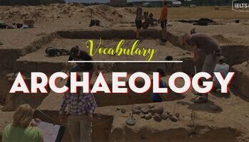 IELTS Vocabulary in Archaeology - Từ vựng chủ đề Khảo cổ học