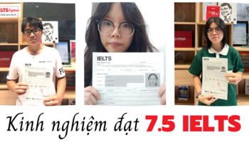 Kinh nghiệm chinh phục 7.5 IELTS từ TOP 3 học viên tại IELTS Fighter