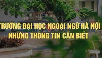 Đại học Ngoại Ngữ Hà Nội - Những thông tin cơ bản cần biết
