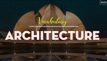 IELTS Vocabulary in Architecture - Từ vựng chủ đề Kiến trúc