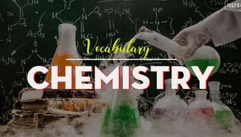 IELTS Vocabulary in Chemistry - Từ vựng tiếng Anh chủ đề Hóa học