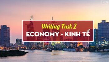IELTS Writing Task 2 topic Economy - Chủ đề Kinh tế