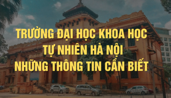 Đại học Khoa học Tự nhiên - Đại học Quốc gia Hà Nội - Thông tin giới thiệu, tuyển sinh, đào tạo, học phí, học bổng…