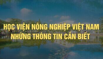 Học viện Nông nghiệp Việt Nam - Thông tin giới thiệu, tuyển sinh, đào tạo, học phí, học bổng…