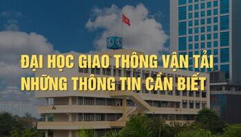 Đại học Giao thông vận tải - Thông tin, tuyển sinh, điểm chuẩn, học phí, học bổng mới nhất