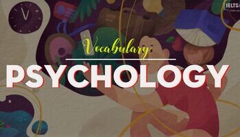 Từ vựng Tâm lý học - IELTS Vocabulary Psychology