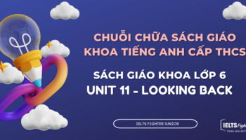 Chữa sách giáo khoa tiếng Anh lớp 6 - Unit 11 - Looking Back