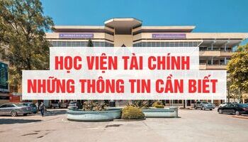 Học viện Tài chính - Những thông tin cơ bản cần biết trước kỳ thi THPTQG