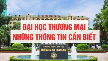 Đại học Thương Mại - Thông tin giới thiệu, tuyển sinh, đào tạo, học phí, học bổng…