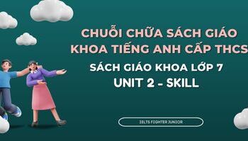 Chữa sách giáo khoa tiếng Anh lớp 7 - Unit 2 - Skill