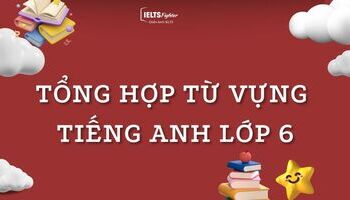 Tổng hợp từ vựng tiếng Anh sách giáo khoa lớp 6