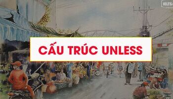 Cấu trúc Unless - Cách dùng và ví dụ chi tiết