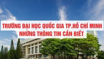 Trường Đại học Quốc gia TP. Hồ Chí Minh - Những thông tin cơ bản cần biết