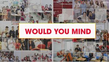Cấu trúc Would you mind… và Do you mind có gì khác nhau?