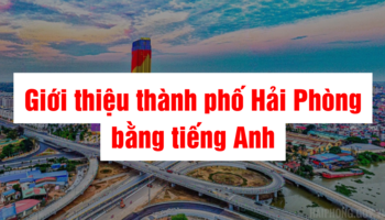 Giới thiệu thành phố Hải Phòng bằng tiếng Anh cực kỳ đơn giản