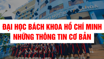 Đại học Bách Khoa TP.HCM - Những thông tin cơ bản cần biết