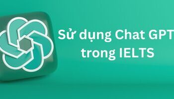 Chat GPT có thể được sử dụng trong việc học IELTS như thế nào?