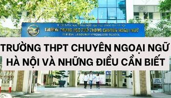 Trường THPT Chuyên Ngoại Ngữ và những thông tin cần biết