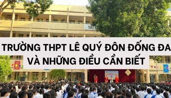 Trường THPT Lê Quý Đôn Đống Đa - Hà Nội và những thông tin cơ bản