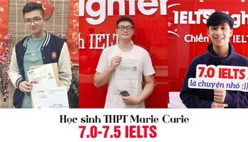 Chia sẻ cách học 7.0-8.0 IELTS từ học sinh THPT Marie Curie