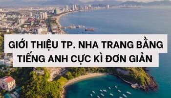 Giới thiệu thành phố Nha Trang bằng tiếng Anh đơn giản, dễ hiểu