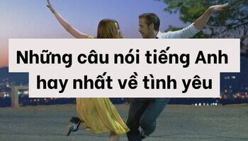 Những câu nói tiếng Anh hay nhất về tình yêu