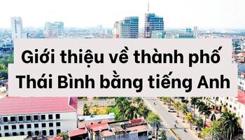 Giới thiệu thành phố Thái Bình bằng tiếng Anh cực kì đơn giản