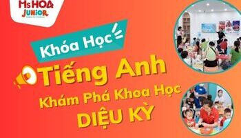 Mở lớp tiếng Anh trẻ em miễn phí: Khám phá khoa học diệu kỳ