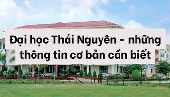 Đại học Thái Nguyên - những thông tin cơ bản cần biết