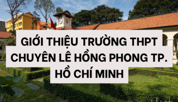 Giới thiệu trường THPT Chuyên Lê Hồng Phong TP. Hồ Chí Minh