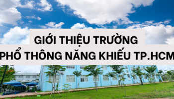 Giới thiệu về trường Phổ thông Năng khiếu TP. HCM