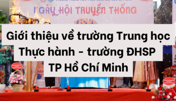 Giới thiệu về trường Trung học Thực hành - trường ĐHSP thành phố Hồ Chí Minh