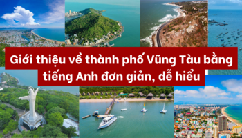 Giới thiệu về thành phố Vũng Tàu bằng tiếng Anh đơn giản, dễ hiểu