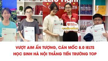Cách học 8.0 IELTS, vượt aim ấn tượng của bộ tứ học sinh