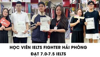 Học viên IELTS Fighter Hải Phòng và thành tích 7.0-8.0 ấn tượng