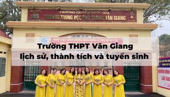 Trường THPT Văn Giang - lịch sử, thành tích và phương thức tuyển sinh