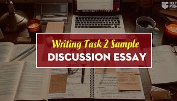 IELTS Writing Task 2 - Bộ bài mẫu Discussion Essay hay