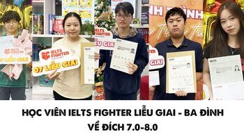 Học viên IELTS Fighter Liễu Giai cán đích 7.0-7.5
