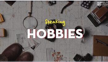 IELTS Speaking topic Hobbies and Interests - Vocabulary + Sample Answer