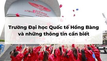 Giới thiệu về Trường Đại học Quốc tế Hồng Bàng