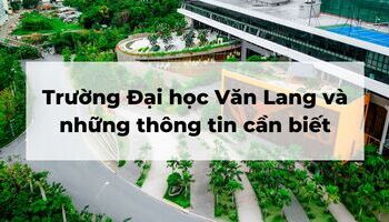 Trường Đại học Văn Lang và những thông tin cần biết