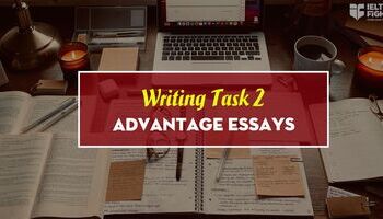 Bộ Bài mẫu IELTS Writing Advantage Disadvantage Model Essays