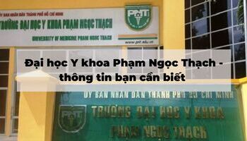 Đại học Y khoa Phạm Ngọc Thạch - thông tin bạn cần biết