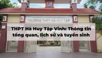 THPT Hà Huy Tập Vinh: Thông tin tổng quan, lịch sử và tuyển sinh