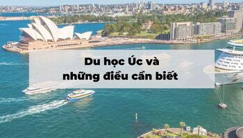 Du học Úc: Thông tin học bổng, điều kiện visa du học, yêu cầu hồ sơ...mới nhất