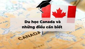 Du học Canada : Thông tin học bổng, điều kiện visa du học, yêu cầu hồ sơ...mới nhất