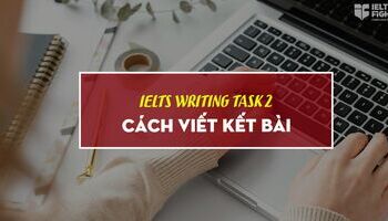 Cách viết kết bài trong IELTS Writing Task 2